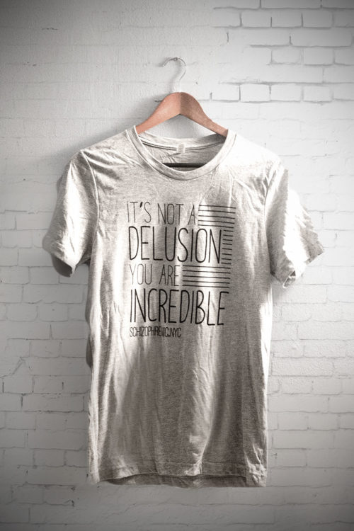 It's Not a Delusion, You Are Incredible Tee Mental Health T-Shirt