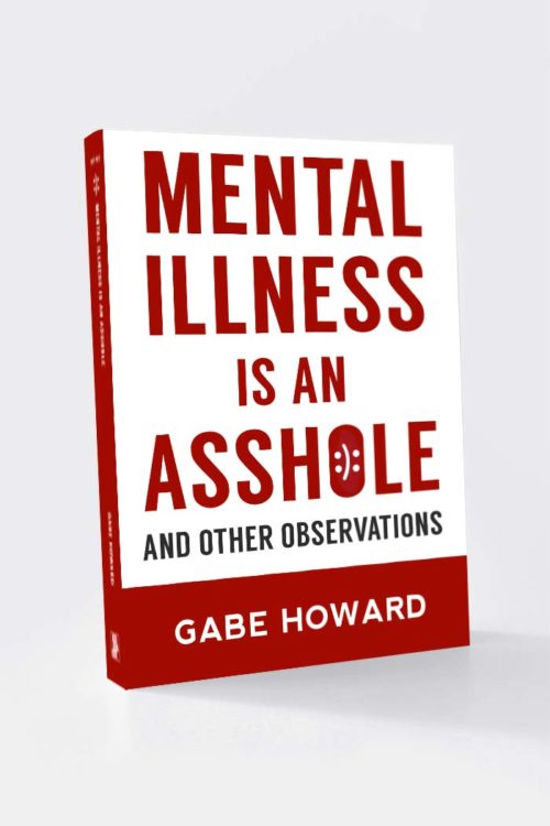 Mental Illness is an Asshole – And Other Observations