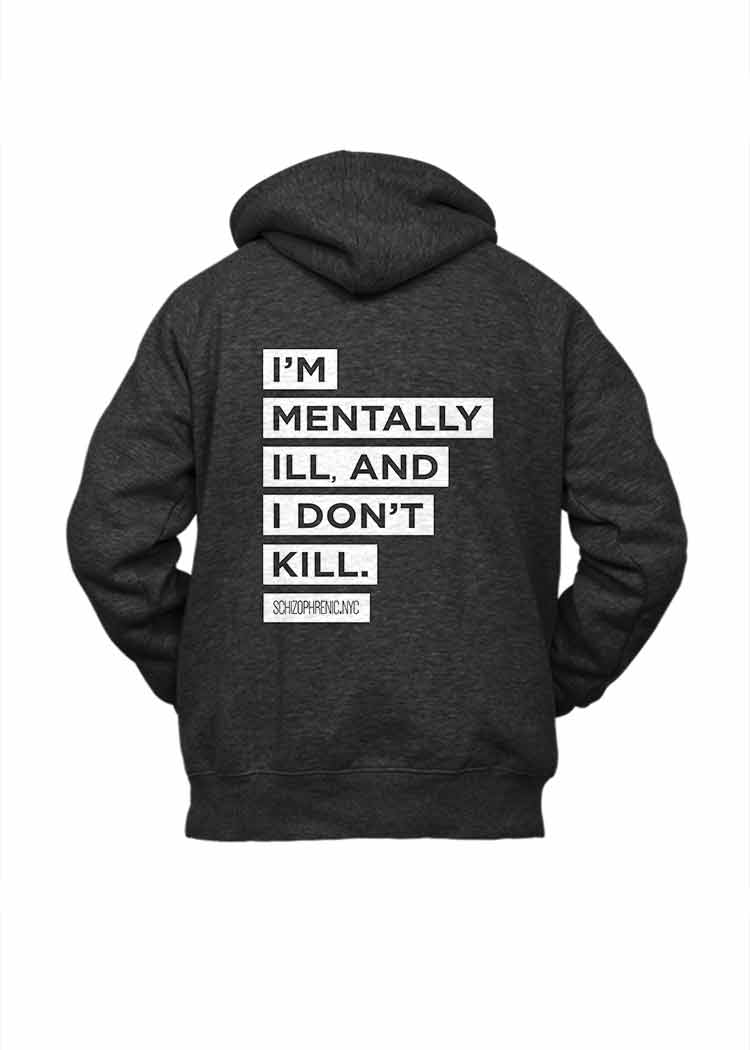 I'm Mentally ill, And I Don't Kill - Hoodie Sweatshirt