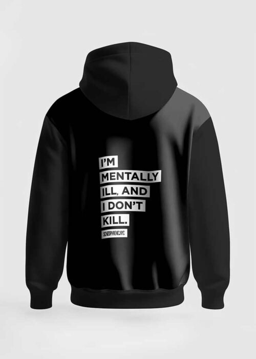 I'm Mentally ill and i dont kill mental health sweatshirt