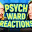 Two Ex Psych Ward Patients React To Viral Psych Ward Videos!